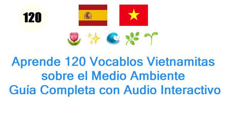 Aprende 120 Vocablos Vietnamitas sobre el Medio Ambiente: Guía Completa con Audio Interactivo